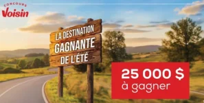 Concours Voisin : Gagnez 25000$ pour la destination gagnante de l&rsquo;été
